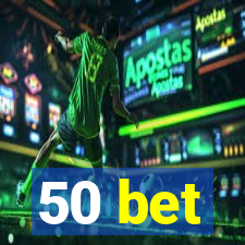 50 bet